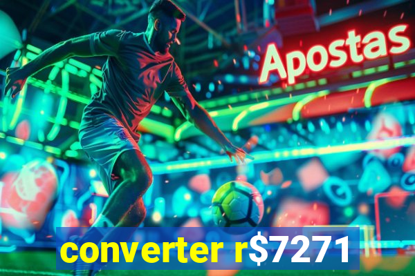 converter r$7271